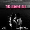 About Yeh Zindagi Kya Song